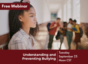 Please click here to watch “Understanding and Preventing Bullying”